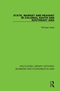 State, Market and Peasant in Colonial South and Southeast Asia | Michael Adas | 