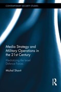 Media Strategy and Military Operations in the 21st Century | Michal Shavit | 