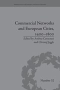 Commercial Networks and European Cities, 1400-1800 | Andrea Caracausi ; Christof Jeggle | 