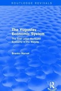 The Yugoslav Economic System (Routledge Revivals) | Branko Horvat | 