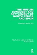 The Muslim Conquest and Settlement of North Africa and Spain | 'Abdulwahid Dhanun Taha | 
