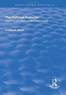 The Rational Politician: Exploiting the Media in New Democracies