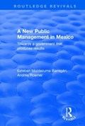 A New Public Management in Mexico | Esteban Moctezuma Barragan ; Andres Roemer | 