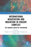 International Negotiation and Mediation in Violent Conflict | Chester A. (Georgetown University, Usa) Crocker ; Fen Osler (Carleton University, Canada) Hampson ; Pamela Aall | 