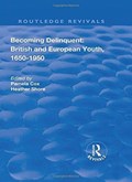 Becoming Delinquent: British and European Youth, 1650-1950 | Uk)cox;heathershore Pamela(UniversityofEssex | 