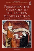 Preaching the Crusades to the Eastern Mediterranean | Constantinos Georgiou | 