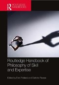 The Routledge Handbook of Philosophy of Skill and Expertise | Ellen Fridland ; Carlotta Pavese | 