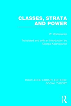 Classes, Strata and Power (RLE Social Theory)