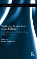 Challenging Territoriality in Human Rights Law | WOUTER (UNIVERSITY OF ANTWERP,  Belgium) Vandenhole | 