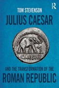 Julius Caesar and the Transformation of the Roman Republic | Australia)Stevenson Tom(UniversityofQueensland | 