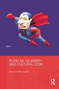 Putin as Celebrity and Cultural Icon | HELENA (OHIO STATE UNIVERSITY,  USA) Goscilo | 