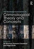 The Routledge Companion to Criminological Theory and Concepts | Avi Brisman ; Eamonn Carrabine ; Nigel South | 