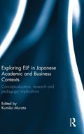 Exploring ELF in Japanese Academic and Business Contexts | Kumiko Murata | 