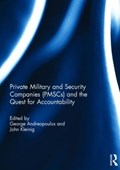 Private Military and Security Companies (PMSCs) and the Quest for Accountability | GEORGE (JOHN JAY COLLEGE OF CRIMINAL JUSTICE,  USA) Andreopoulos ; John (John Jay College CUNY, New York, USA John Jay College CUNY, New York, USA) Kleinig | 