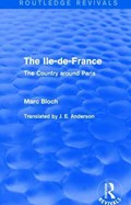 The Ile-de-France (Routledge Revivals) | Marc Bloch | 