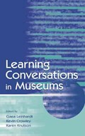 Learning Conversations in Museums | Gaea Leinhardt ; Kevin Crowley | 