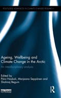 Ageing, Wellbeing and Climate Change in the Arctic | Paivi Naskali ; Marjaana Seppanen ; Shahnaj Begum | 