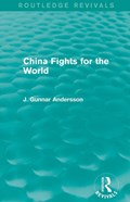 China Fights for the World | J. Gunnar Andersson | 