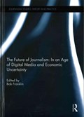 The Future of Journalism: In an Age of Digital Media and Economic Uncertainty | BOB (CARDIFF UNIVERSITY,  Cardiff, United Kingdom) Franklin | 