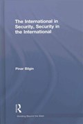 The International in Security, Security in the International | Turkey)Bilgin Pinar(BilkentUniversity | 