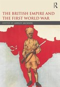 The British Empire and the First World War | ASHLEY (KING'S COLLEGE LONDON,  UK) Jackson | 