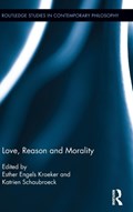 Love, Reason and Morality | Katrien Schaubroeck ; Esther Kroeker | 