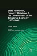 State Formation, Property Relations, & the Development of the Tokugawa Economy (1600-1868) | Grace Kwon | 