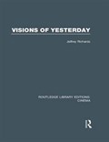 Visions of Yesterday | Jeffrey (Lancaster University, UK.University of Lancaster, UK.) Richards | 