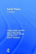 Social Theory | Carsten Bagge Laustsen ; Lars Larsen ; Mathias (Aarhus University, Denmark) Nielsen ; Tine (Aarhus University, Denmark) Ravn ; Mads (Aarhus University, Denmark) Sorensen | 
