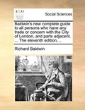 Baldwin's New Complete Guide to All Persons Who Have Any Tra | Richard Baldwin | 