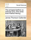 The Prospect Before Us. Volume I[-II]. [Two Lines from Patrick Henry] | James Thomson Callender | 