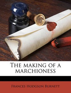 Burnett, F: Making of a marchioness