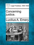 Concerning Justice. | Lucilius A Emery | 