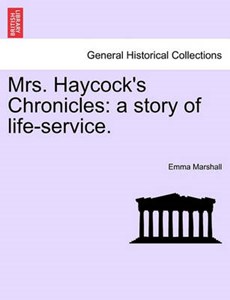 Mrs. Haycock's Chronicles: a story of life-service.