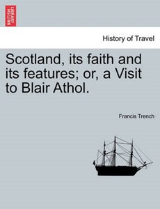 Scotland, its faith and its features; or, a Visit to Blair Athol.