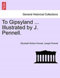 To Gipsyland ... Illustrated by J. Pennell. | Elizabeth Robins Pennell | 