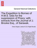 The Expedition to Borneo of H.M.S. Dido for the suppression of Piracy; with extracts from the Journal of J. Brooke Esq., of Sarawak. | Henry Keppel | 