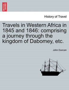 Travels in Western Africa in 1845 and 1846: comprising a journey through the kingdom of Dabomey, etc.