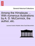 Among the Himalayas ... With numerous illustrations by A. D. McCormick, the author, etc. | Laurence Austine Waddell | 