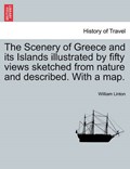 The Scenery of Greece and its Islands illustrated by fifty views sketched from nature and described. With a map. | William Linton | 