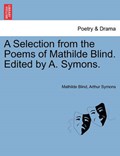 A Selection from the Poems of Mathilde Blind. Edited by A. Symons. | Mathilde Blind | 