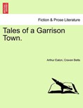 Tales of a Garrison Town. | Arthur Eaton | 