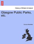 Glasgow Public Parks, etc. | Duncan Maclellan | 