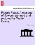 Flora's Feast. a Masque of Flowers, Penned and Pictured by Walter Crane. | Walter Crane | 