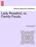 Lady Rosalind, or, Family Feuds. | Emma Marshall | 