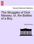 The Struggles of Dick Massey; or, the Battles of a Boy. | Reginald Tierney | 