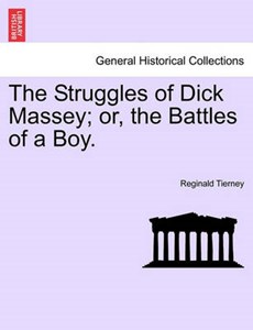 The Struggles of Dick Massey; or, the Battles of a Boy.