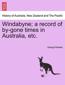Windabyne; a record of by-gone times in Australia, etc.