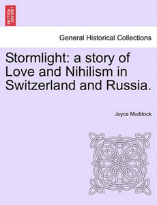 Stormlight: a story of Love and Nihilism in Switzerland and Russia.