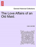 The Love Affairs of an Old Maid. | Lilian Lida Bell | 